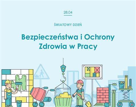 Światowy Dzień Bezpieczeństwa i Ochrony Zdrowia w Pracy